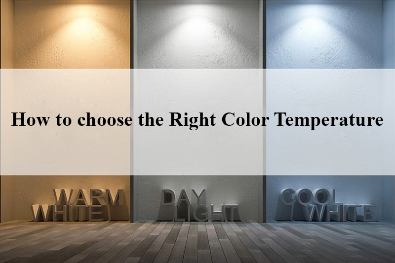 How to choose the Right Color Temperature (CCT)?