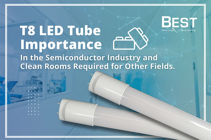 Taiwanese LEGO T8 LED Tube is Attached to its Importance in the Semiconductor Industry and Clean Rooms Required for Other Fields.